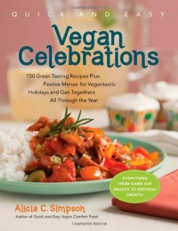 Quick & Easy Vegan Celebrations: 150 Great-Tasting Recipes Plus Festive Menus for Vegantastic Holidays and Get-Togethers All Through the Year (Quick and Easy (Experiment))