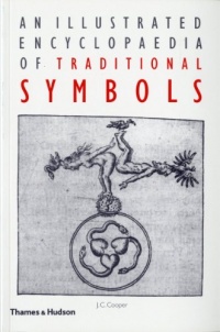 An Illustrated Encyclopaedia of Traditional Symbols An Illustrated Encyclopaedia of Traditional Symbols