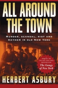 All Around the Town: The Sequel to the Gangs of New York All Around the Town: The Sequel to the Gangs of New York