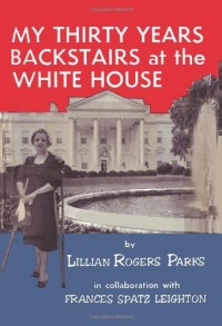 My Thirty Years Backstairs at the White House My Thirty Years Backstairs at the White House