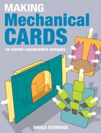 Making Mechanical Cards: 25 Paper-Engineered Designs Making Mechanical Cards: 25 Paper-Engineered Designs