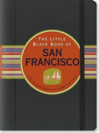 The Little Black Book of San Francisco, 2013 Edition The Little Black Book of San Francisco, 2013 Edition