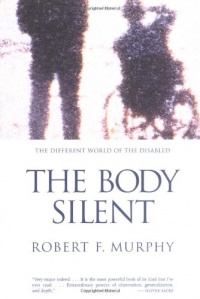 The Body Silent: The Different World of the Disabled The Body Silent: The Different World of the Disabled