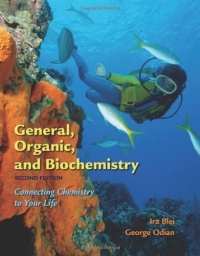 General, Organic, and Biochemistry: Connecting Chemistry to Your Life General, Organic, and Biochemistry: Connecting Chemistry to Your Life