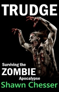 Trudge: Surviving the Zombie Apocalypse (Volume 1) Trudge: Surviving the Zombie Apocalypse (Volume 1)