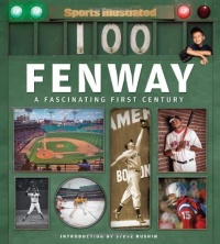 Sports Illustrated Fenway: A Fascinating First Century Sports Illustrated Fenway: A Fascinating First Century