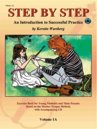 Step by Step 1A: An Intorduction to Successful Practice for Violin (Book & CD) (Step by Step (Suzuki)) Step by Step 1A: An Intorduction to Successful Practice for Violin (Book & CD) (Step by Step (Suzuki))