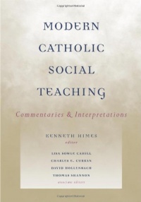 Modern Catholic Social Teaching: Commentaries and Interpretations Modern Catholic Social Teaching: Commentaries and Interpretations