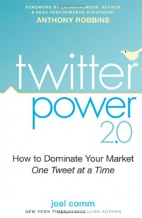 Twitter Power 2.0: How to Dominate Your Market One Tweet at a Time Twitter Power 2.0: How to Dominate Your Market One Tweet at a Time