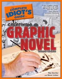 The Complete Idiot's Guide to Creating a Graphic Novel, 2ndEdition