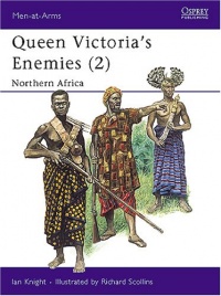 Queen Victoria's Enemies (2) : Northern Africa (Men-At-Arms Series, 215) Queen Victoria's Enemies (2) : Northern Africa (Men-At-Arms Series, 215)