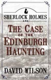 Sherlock Holmes and the Case of the Edinburgh Haunting Sherlock Holmes and the Case of the Edinburgh Haunting