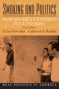 Smoking and Politics: Bureaucracy Centered Policymaking (6th Edition) Smoking and Politics: Bureaucracy Centered Policymaking (6th Edition)