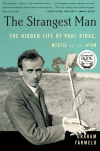 The Strangest Man: The Hidden Life of Paul Dirac, Mystic of the Atom The Strangest Man: The Hidden Life of Paul Dirac, Mystic of the Atom