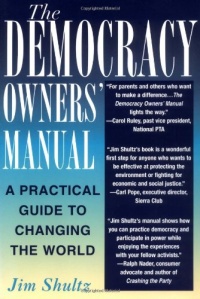 The Democracy Owners' Manual: A Practical Guide to Changing the World The Democracy Owners' Manual: A Practical Guide to Changing the World