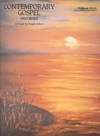 Contemporary Gospel Favorites: Flute or Violin (Instrumental Solo) Contemporary Gospel Favorites: Flute or Violin (Instrumental Solo)