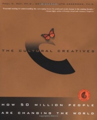 The Cultural Creatives: How 50 Million People Are Changing the World The Cultural Creatives: How 50 Million People Are Changing the World