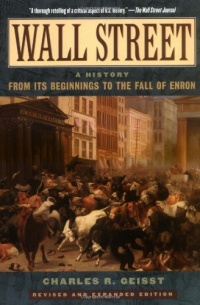 Wall Street: A History: From Its Beginnings to the Fall of Enron Wall Street: A History: From Its Beginnings to the Fall of Enron