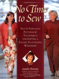 No Time to Sew : Fast & Fabulous Patterns & Techniques for Sewing a Figure-Flattering Wardrobe No Time to Sew : Fast & Fabulous Patterns & Techniques for Sewing a Figure-Flattering Wardrobe