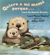 Quiero a mi Mama Porque (I Love my Mommy Because Eng/Span ed) (Spanish Edition) Quiero a mi Mama Porque (I Love my Mommy Because Eng/Span ed) (Spanish Edition)