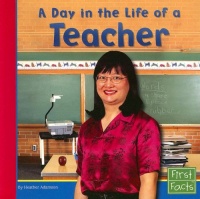 A Day in the Life of a Teacher (First Facts: Community Helpers at Work) A Day in the Life of a Teacher (First Facts: Community Helpers at Work)
