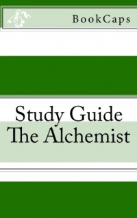 The Alchemist: A BookCaps Study Guide The Alchemist: A BookCaps Study Guide