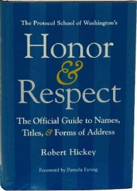 Honor & Respect: The Official Guide to Names, Titles, and Forms of Address Honor & Respect: The Official Guide to Names, Titles, and Forms of Address
