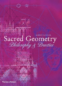 Sacred Geometry: Philosophy & Practice (Art and Imagination) Sacred Geometry: Philosophy & Practice (Art and Imagination)
