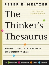 The Thinker's Thesaurus: Sophisticated Alternatives to Common Words (Expanded Second Edition) The Thinker's Thesaurus: Sophisticated Alternatives to Common Words (Expanded Second Edition)
