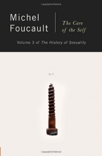 The History of Sexuality, Vol. 3: The Care of the Self The History of Sexuality, Vol. 3: The Care of the Self