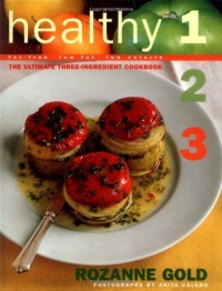 Healthy 1-2-3: The Ultimate Three-Ingredient Cookbook, Fat-Free, Low Fat, Low Calorie Healthy 1-2-3: The Ultimate Three-Ingredient Cookbook, Fat-Free, Low Fat, Low Calorie