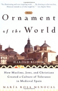 The Ornament of the World: How Muslims, Jews and Christians Created a Culture of Tolerance in Medieval Spain The Ornament of the World: How Muslims, Jews and Christians Created a Culture of Tolerance in Medieval Spain