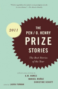 PEN/O. Henry Prize Stories 2011: The Best Stories of the Year PEN/O. Henry Prize Stories 2011: The Best Stories of the Year