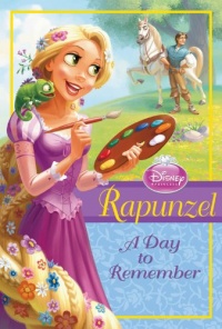 Disney Princess: Rapunzel: A Day to Remember (Disney Princess Chapter Book) Disney Princess: Rapunzel: A Day to Remember (Disney Princess Chapter Book)