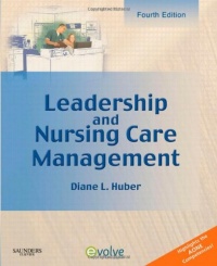 Leadership and Nursing Care Management, 4e Leadership and Nursing Care Management, 4e