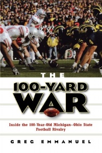 The 100-Yard War: Inside the 100-Year-Old Michigan-Ohio State Football Rivalry The 100-Yard War: Inside the 100-Year-Old Michigan-Ohio State Football Rivalry