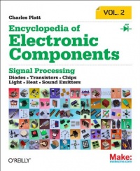 Encyclopedia of Electronic Components Volume 2: Diodes, Transistors, Chips, Light, Heat, and Sound Emitters