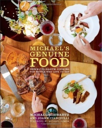 Michael's Genuine Food: Down-to-Earth Cooking for People Who Love to Eat Michael's Genuine Food: Down-to-Earth Cooking for People Who Love to Eat