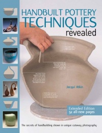 Handbuilt Pottery Techniques Revealed: The Secrets of Handbuilding Shown in Unique Cutaway Photography Handbuilt Pottery Techniques Revealed: The Secrets of Handbuilding Shown in Unique Cutaway Photography
