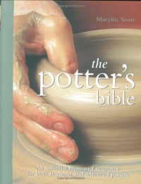 Potter's Bible: An Essential Illustrated Reference for both Beginner and Advanced Potters (Artist/Craft Bible Series) Potter's Bible: An Essential Illustrated Reference for both Beginner and Advanced Potters (Artist/Craft Bible Series)