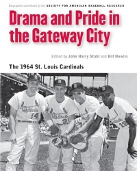 Drama and Pride in the Gateway City: The 1964 St. Louis Cardinals (Memorable Teams in Baseball History) Drama and Pride in the Gateway City: The 1964 St. Louis Cardinals (Memorable Teams in Baseball History)