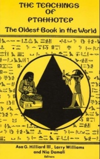 The Teachings of Ptahhotep: The Oldest Book in the World The Teachings of Ptahhotep: The Oldest Book in the World