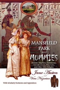 Mansfield Park and Mummies: Monster Mayhem, Matrimony, Ancient Curses, True Love, and Other Dire Delights Mansfield Park and Mummies: Monster Mayhem, Matrimony, Ancient Curses, True Love, and Other Dire Delights