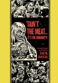 'Taint The Meat...It's The Humanity! and Other Stories (The EC Comics Library) 'Taint The Meat...It's The Humanity! and Other Stories (The EC Comics Library)