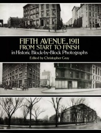 Fifth Avenue, 1911, from Start to Finish in Historic Block-by-Block Photographs Fifth Avenue, 1911, from Start to Finish in Historic Block-by-Block Photographs
