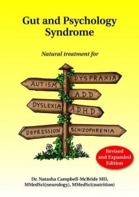 Gut and Psychology Syndrome: Natural Treatment for Autism, Dyspraxia, A.D.D., Dyslexia, A.D.H.D., Depression, Schizophrenia Gut and Psychology Syndrome: Natural Treatment for Autism, Dyspraxia, A.D.D., Dyslexia, A.D.H.D., Depression, Schizophrenia