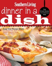 Southern Living Dinner in a Dish: One Simple Recipe, One Delicious Meal