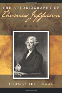 The Autobiography of Thomas Jefferson The Autobiography of Thomas Jefferson