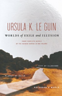 Worlds of Exile and Illusion: Three Complete Novels of the Hainish Series in One Volume--Rocannon's World; Planet of Exile; City of Illusions Worlds of Exile and Illusion: Three Complete Novels of the Hainish Series in One Volume--Rocannon's World; Planet of Exile; City of Illusions