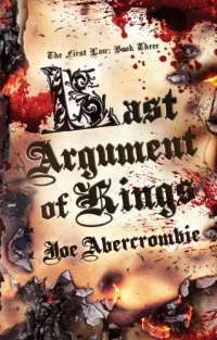 Last Argument of Kings (First Law: Book Three) Last Argument of Kings (First Law: Book Three)